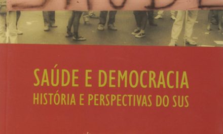 Indicação de livro: Saúde e Democracia: Histórias e Perspectivas do SUS